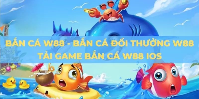 Bắn Cá W88 – Chinh Phục Đại Dương Với Phần Thưởng Bất Tận
