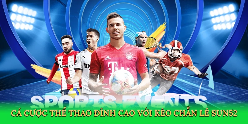 Kèo Chẵn Lẻ Sun52 – Sân Chơi Cá Cược Thể Thao Đầy Hấp Dẫn