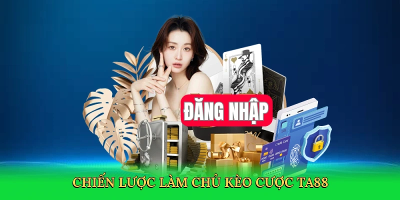 chien-luoc-lam-chu-keo-cuoc-ta88-4