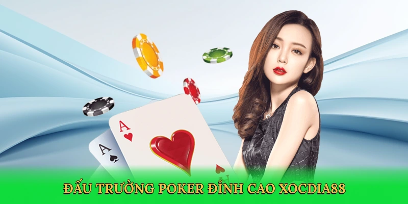 Tải Game Poker – Bí Quyết Thắng Lớn Trong Đấu Trường Xocdia88