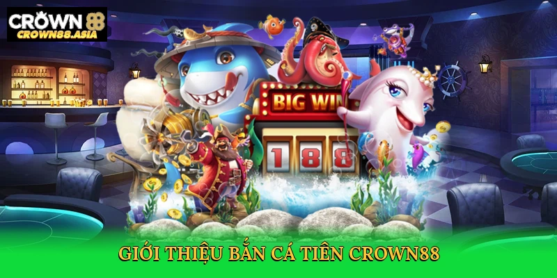 gioi-thieu-ban-ca-tien-crown88-2