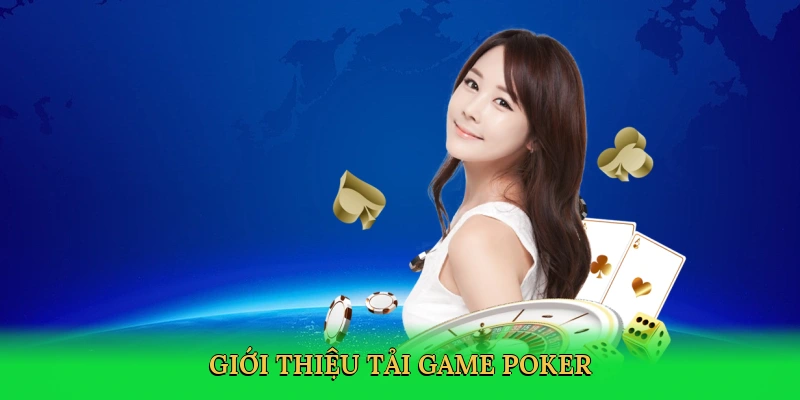 Tải Game Poker – Bí Quyết Thắng Lớn Trong Đấu Trường Xocdia88