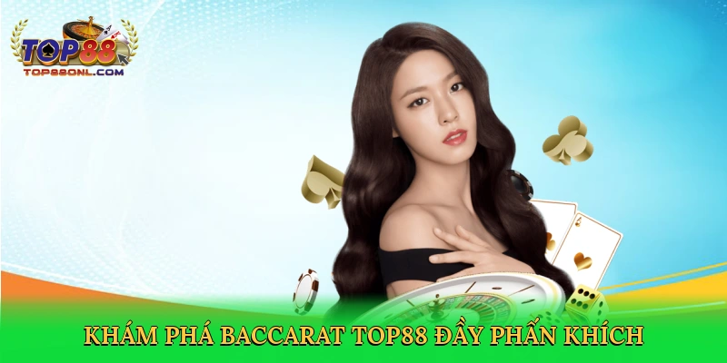 Trúng Lớn Baccarat Top88 – Bí Quyết Thắng Đỉnh Cao 2025