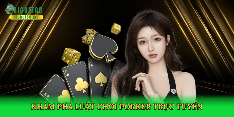 Luật Chơi Poker – Bí Quyết Chinh Phục Poker Trực Tuyến Trên Bigbet88