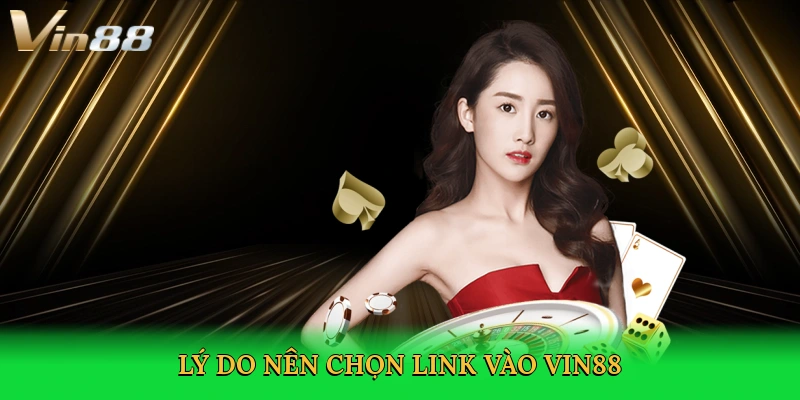 ly-do-nen-chon-link-vao-vin88-2