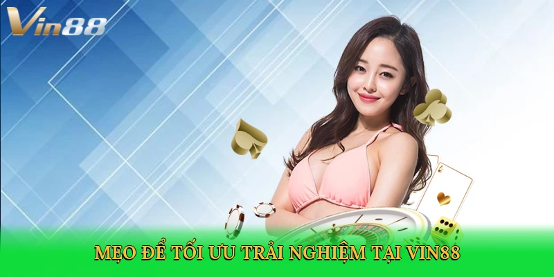 meo-de-toi-uu-trai-nghiem-tai-vin88-4