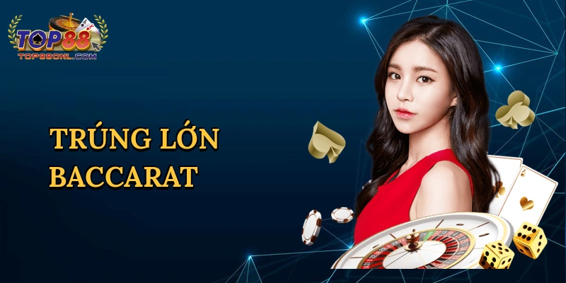 Trúng lớn baccarat