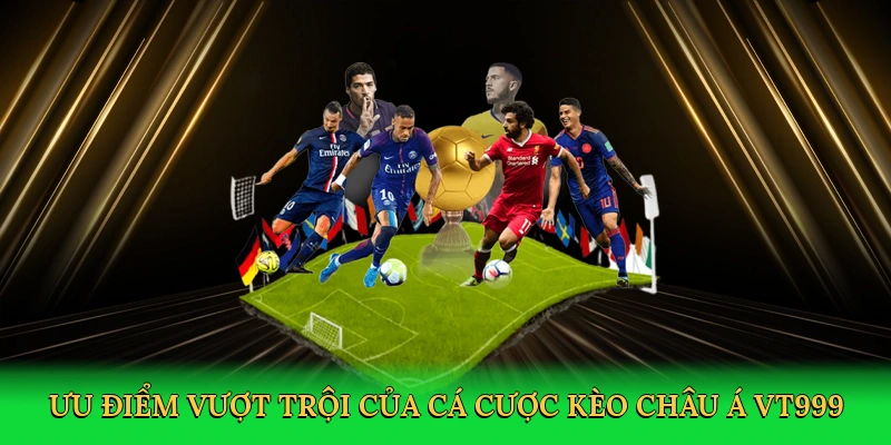 Kèo Châu Á – Bí Kíp Săn Thưởng Lớn Trong Cá Độ Bóng Đá Cùng VT999