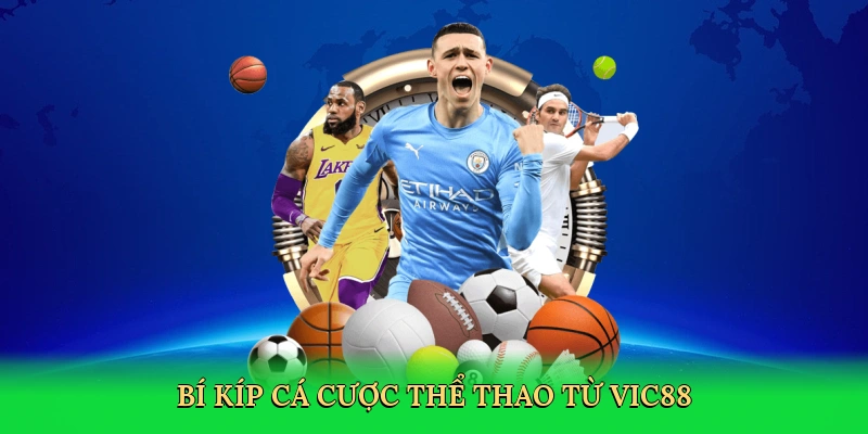 Bí kíp cá cược thể thao từ Vic88