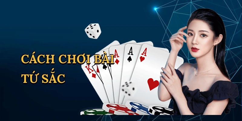Cách chơi bài tứ sắc