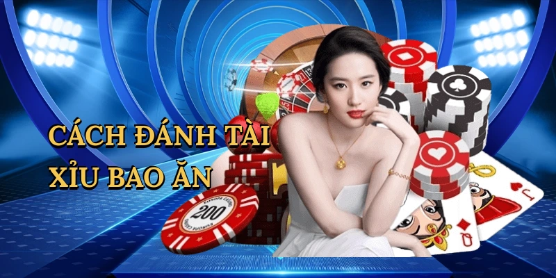 Cách đánh tài xỉu bao ăn