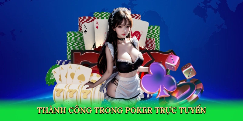 Thành công trong poker trực tuyến