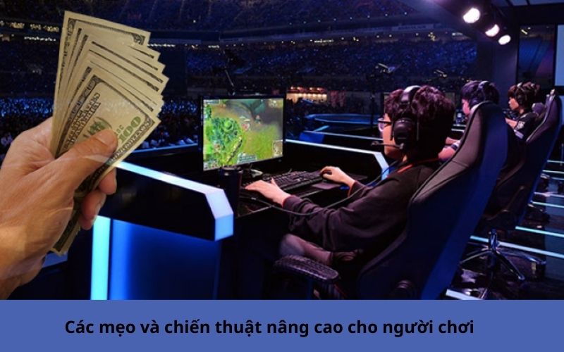 Các mẹo và chiến thuật nâng cao cho người chơi