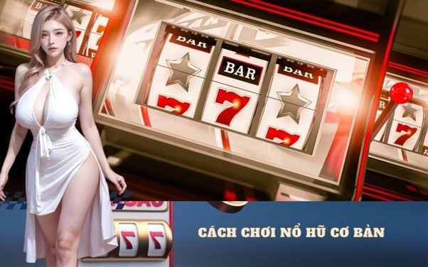 Cách chơi nổ hũ cơ bản