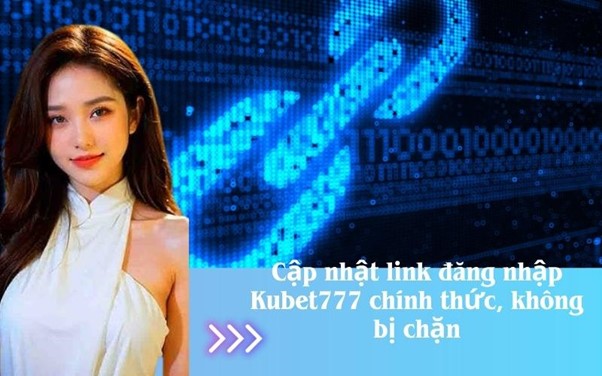 Cập nhật link đăng nhập Kubet777 chính thức, không bị chặn