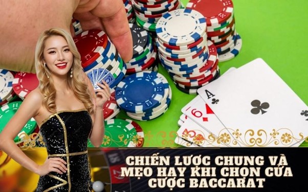 Chiến Lược Chung Và Mẹo Hay Khi Chọn Cửa Cược Baccarat