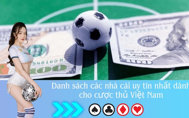 Danh sách các nhà cái uy tín nhất dành cho cược thủ Việt Nam