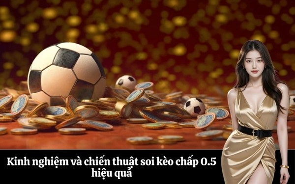 Cách hiểu kèo chấp bóng đá 0.5 dễ dàng