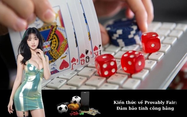 Kiến thức về Provably Fair: Đảm bảo tính công bằng