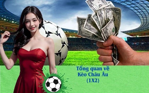Tổng quan về Kèo Châu Âu (1X2)