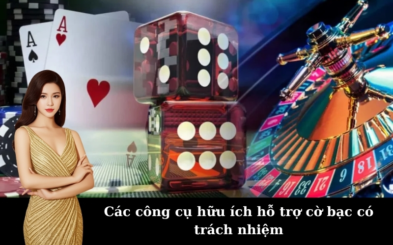 Chơi vui có chừng, dừng đúng lúc với tinh thần cờ bạc có trách nhiệm.