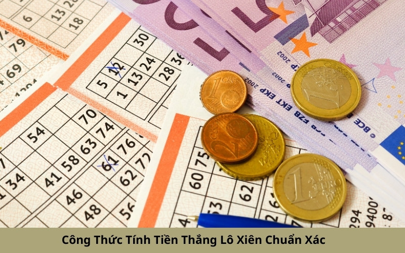 Công Thức Tính Tiền Thắng Lô Xiên Chuẩn Xác