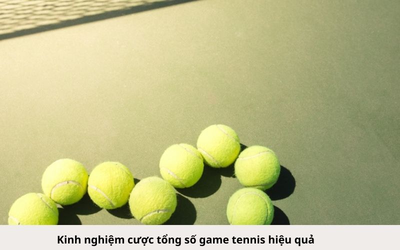 Kinh nghiệm cược tổng số game tennis hiệu quả
